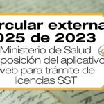 La Circular externa 025 de 2023 hace referencia al aplicativo web para la solicitud de expedición, renovación y cambios de las licencias SST.