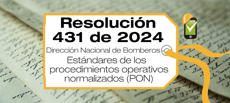 La Resolución 431 de 2024 establece los estándares de los procedimientos operativos normalizados (PON) para los cuerpos de bomberos del país.