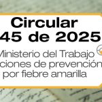 La Circular 045 de 2025 establece acciones de promoción y prevención en riesgos laborales ante la emergencia sanitaria por fiebre amarilla.