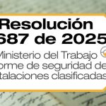 La Resolución 3687 de 2025 establece los requisitos mínimos para la elaboración y entrega del informe de seguridad por parte de los responsables de instalaciones clasificadas.