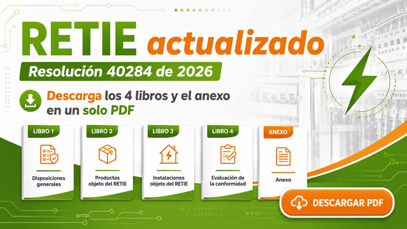 Descargar los 4 libros y anexos del Reglamento Técnico de Instalaciones Eléctricas - RETIE