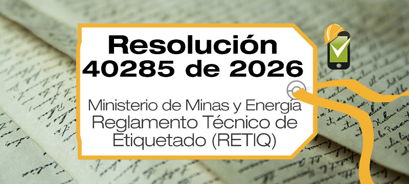 La Resolución 40285 de 2026 modifica el Reglamento Técnico de Etiquetado (RETIQ)