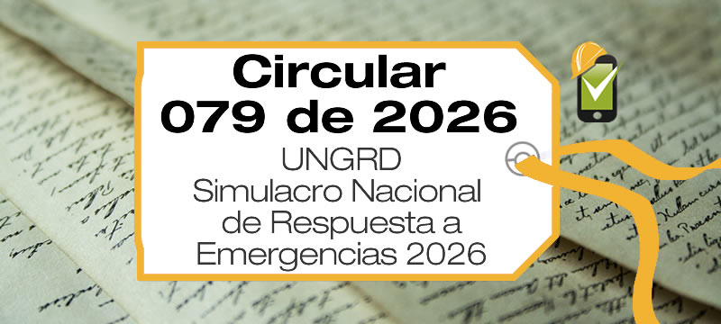 La Circular 079 de 2026 orienta la planeación, ejecución y evaluación del Simulacro Nacional de Respuesta a Emergencias 2026.